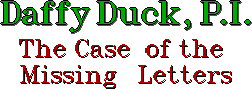 Daffy Duck, P.I.: The Case of the Missing Letters
